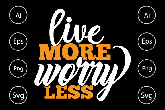 Review: Live More Worry Less T Shirt Design for Embroidery
